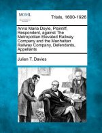 Anna Maria Doyle, Plaintiff, Respondent, Against the Metropolitan Elevated Railway Company and the Manhattan Railway Company, Defendants, Appellants