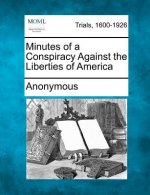 Minutes of a Conspiracy Against the Liberties of America