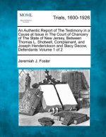 An Authentic Report of the Testimony in a Cause at Issue in the Court of Chancery of the State of New Jersey, Between Thomas L. Shotwell, Complainant,
