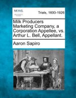 Milk Producers Marketing Company, a Corporation Appellee, vs. Arthur L. Bell, Appellant.