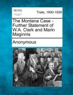 The Montana Case - Further Statement of W.A. Clark and Marin Maginnis