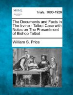 The Documents and Facts in the Irvine - Talbot Case with Notes on the Presentment of Bishop Talbot