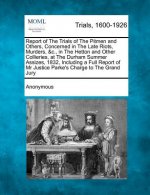 Report of the Trials of the Pitmen and Others, Concerned in the Late Riots, Murders, &C., in the Hetton and Other Collieries, at the Durham Summer Ass