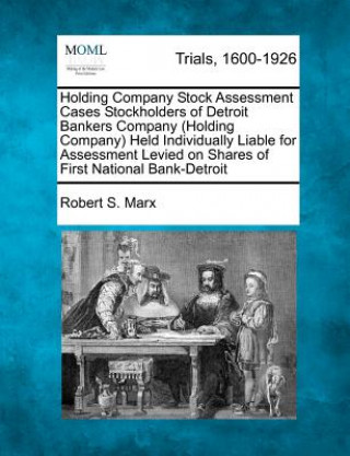 Holding Company Stock Assessment Cases Stockholders of Detroit Bankers Company (Holding Company) Held Individually Liable for Assessment Levied on Sha