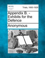 Appendix B. - Exhibits for the Defence