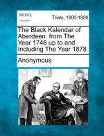 The Black Kalendar of Aberdeen. from the Year 1746 Up to and Including the Year 1878