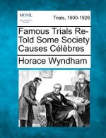 Famous Trials Re-Told Some Society Causes Celebres