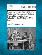 Famous Trials. the Tichborne Claimant. Troppmann. Prince Pierre Bonaparte. Mrs. Wharton. the Meteor.-Mrs. Fair