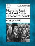 Mitchell V. Read - Additional Points on Behalf of Plaintiff