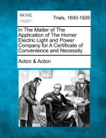 In the Matter of the Application of the Homer Electric Light and Power Company for a Certificate of Convenience and Necessity