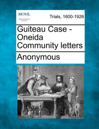 Guiteau Case - Oneida Community Letters