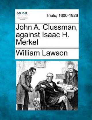 John A. Clussman, Against Isaac H. Merkel