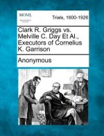 Clark R. Griggs vs. Melville C. Day et al., Executors of Cornelius K. Garrison