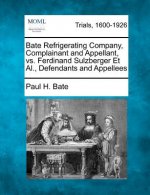 Bate Refrigerating Company, Complainant and Appellant, vs. Ferdinand Sulzberger et al., Defendants and Appellees