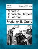 Report to Honorable Herbert H. Lehman