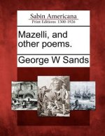 Mazelli, and Other Poems.