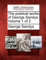 The Poetical Works of George Sandys. Volume 1 of 2