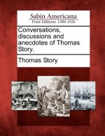 Conversations, Discussions and Anecdotes of Thomas Story.