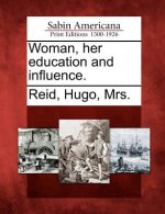 Woman, Her Education and Influence.