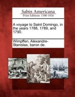 A Voyage to Saint Domingo, in the Years 1788, 1789, and 1790.