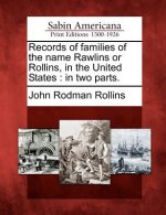 Records of Families of the Name Rawlins or Rollins, in the United States: In Two Parts.