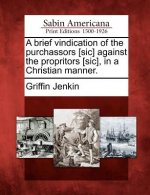 A Brief Vindication of the Purchassors [sic] Against the Propritors [sic], in a Christian Manner.