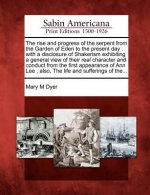 The Rise and Progress of the Serpent from the Garden of Eden to the Present Day: With a Disclosure of Shakerism Exhibiting a General View of Their Rea