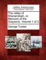 The Valley of Shenandoah, Or, Memoirs of the Graysons. Volume 1 of 2