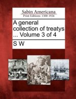 A General Collection of Treatys ... Volume 3 of 4