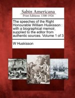 The Speeches of the Right Honourable William Huskisson: With a Biographical Memoir, Supplied to the Editor from Authentic Sources. Volume 1 of 3