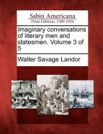 Imaginary Conversations of Literary Men and Statesmen. Volume 3 of 5