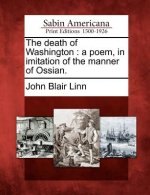 The Death of Washington: A Poem, in Imitation of the Manner of Ossian.