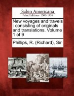 New Voyages and Travels: Consisting of Originals and Translations. Volume 1 of 9