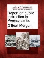 Report on Public Instruction in Pennsylvania.