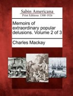 Memoirs of Extraordinary Popular Delusions. Volume 2 of 3