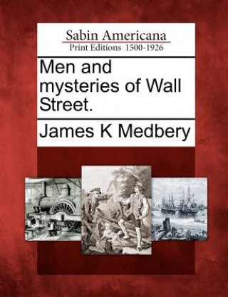 Men and Mysteries of Wall Street.
