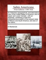 An Historical, Topographical, and Descriptive View of the United States of America, and of Upper and Lower Canada: With an Appendix, Containing a Brie