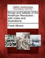 Songs and Ballads of the American Revolution: With Notes and Illustrations.