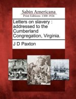 Letters on Slavery: Addressed to the Cumberland Congregation, Virginia.