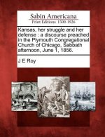 Kansas, Her Struggle and Her Defense: A Discourse Preached in the Plymouth Congregational Church of Chicago, Sabbath Afternoon, June 1, 1856.