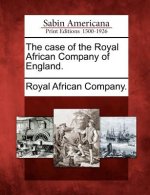 The Case of the Royal African Company of England.