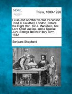 Feise and Another Versus Parkinson. Tried at Guildhall, London, Before the Right Hon. Sir J. Mansfield, Knt Lord Chief Justice, and a Special Jury, Si