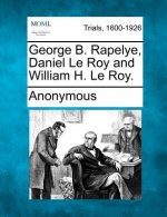 George B. Rapelye, Daniel Le Roy and William H. Le Roy.