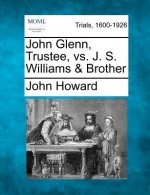 John Glenn, Trustee, vs. J. S. Williams & Brother