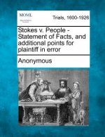 Stokes V. People - Statement of Facts, and Additional Points for Plaintiff in Error