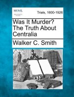 Was It Murder? the Truth about Centralia