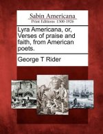 Lyra Americana, Or, Verses of Praise and Faith, from American Poets.
