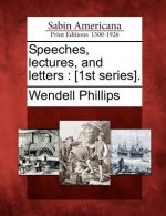 Speeches, Lectures, and Letters: [1st Series].