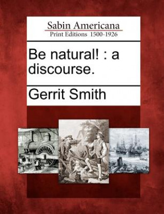 Be Natural!: A Discourse.