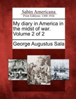 My Diary in America in the Midst of War. Volume 2 of 2